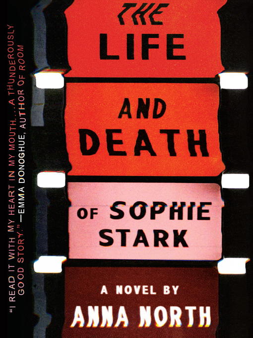 Détails du titre pour The Life and Death of Sophie Stark par Anna North - Disponible